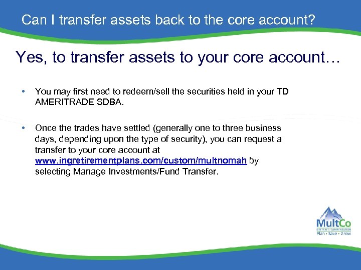 Can I transfer assets back to the core account? Yes, to transfer assets to