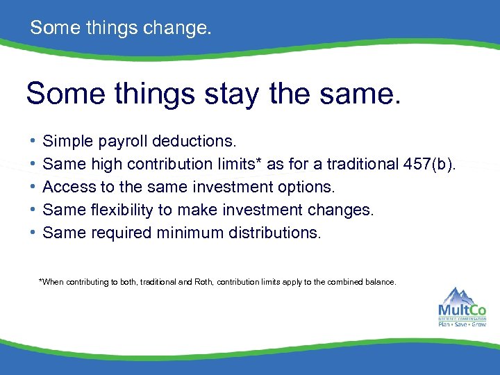 Some things change. Some things stay the same. • • • Simple payroll deductions.