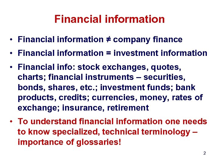 Financial information • Financial information ≠ company finance • Financial information = investment information