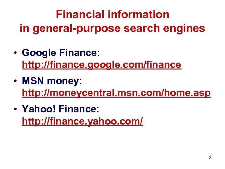 Financial information in general-purpose search engines • Google Finance: http: //finance. google. com/finance •