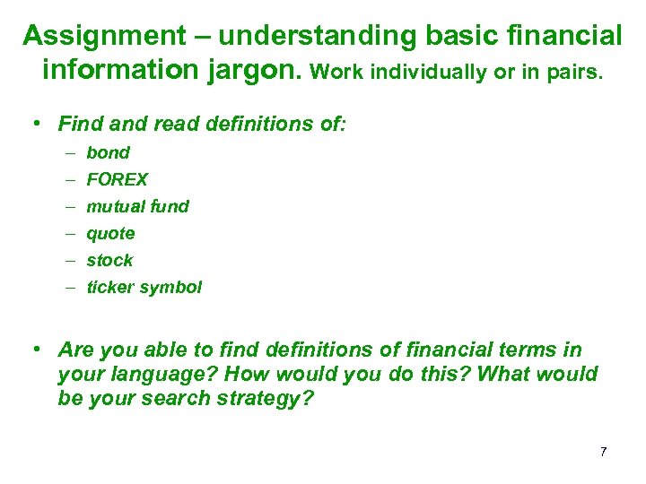 Assignment – understanding basic financial information jargon. Work individually or in pairs. • Find