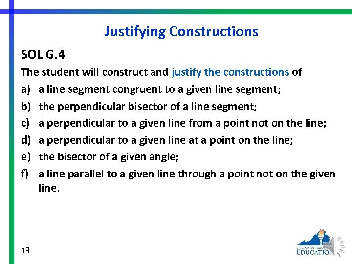 Justifying Constructions SOL G. 4 The student will construct and justify the constructions of