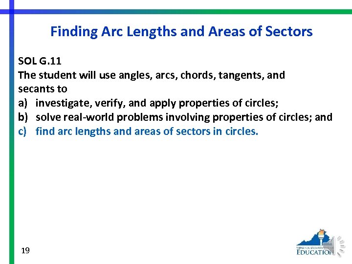 Finding Arc Lengths and Areas of Sectors SOL G. 11 The student will use