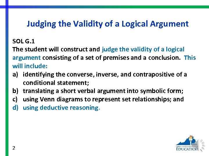 Judging the Validity of a Logical Argument SOL G. 1 The student will construct