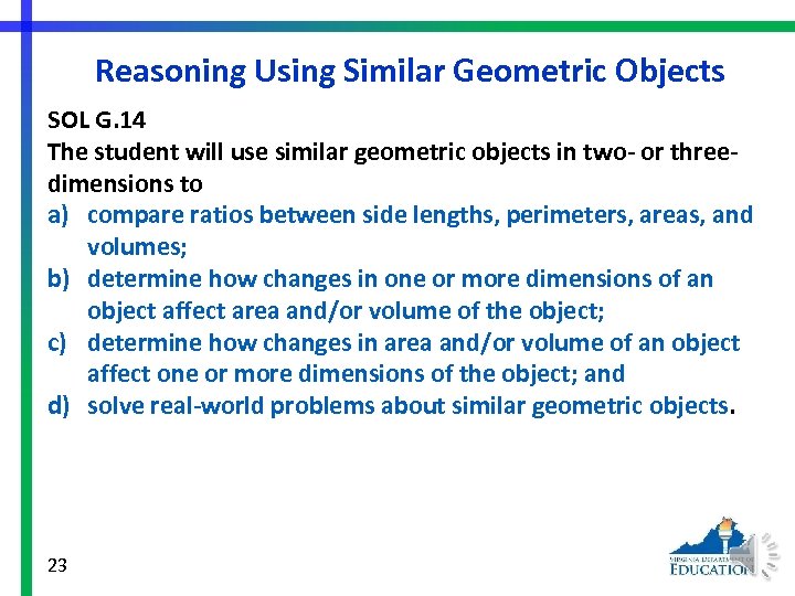 Reasoning Using Similar Geometric Objects SOL G. 14 The student will use similar geometric
