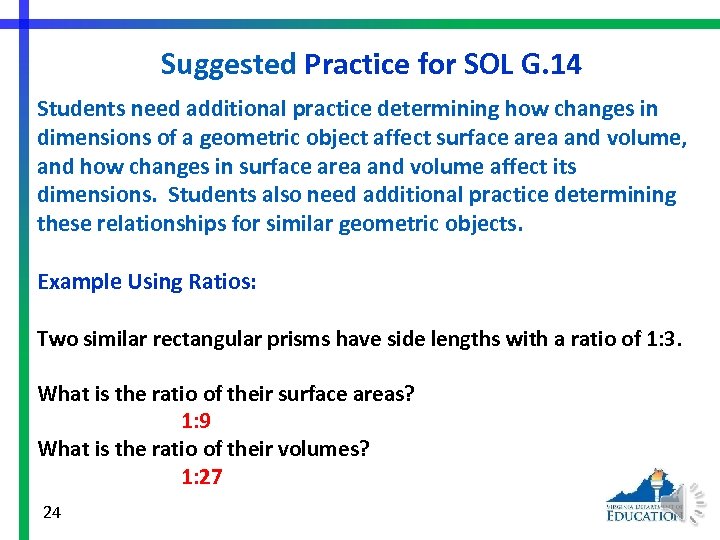 Suggested Practice for SOL G. 14 Students need additional practice determining how changes in