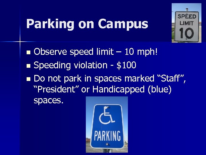 Parking on Campus Observe speed limit – 10 mph! n Speeding violation - $100