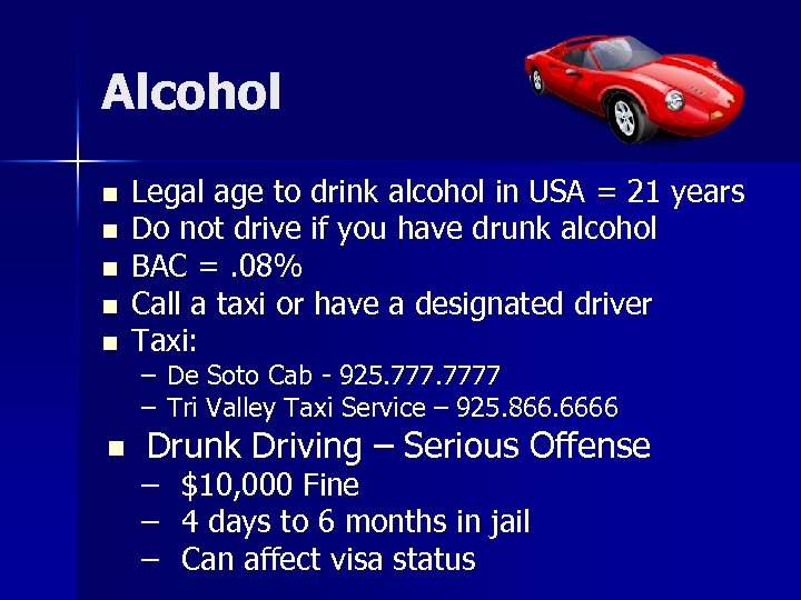 Alcohol n n n Legal age to drink alcohol in USA = 21 years