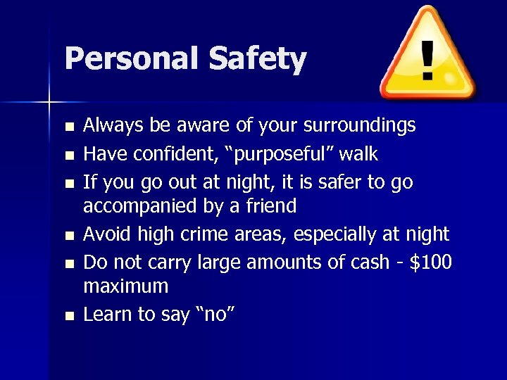 Personal Safety n n n Always be aware of your surroundings Have confident, “purposeful”
