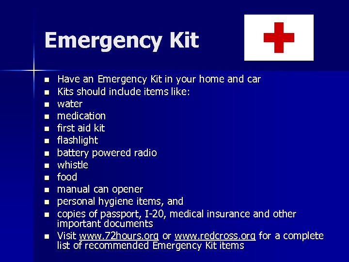 Emergency Kit n n n n Have an Emergency Kit in your home and