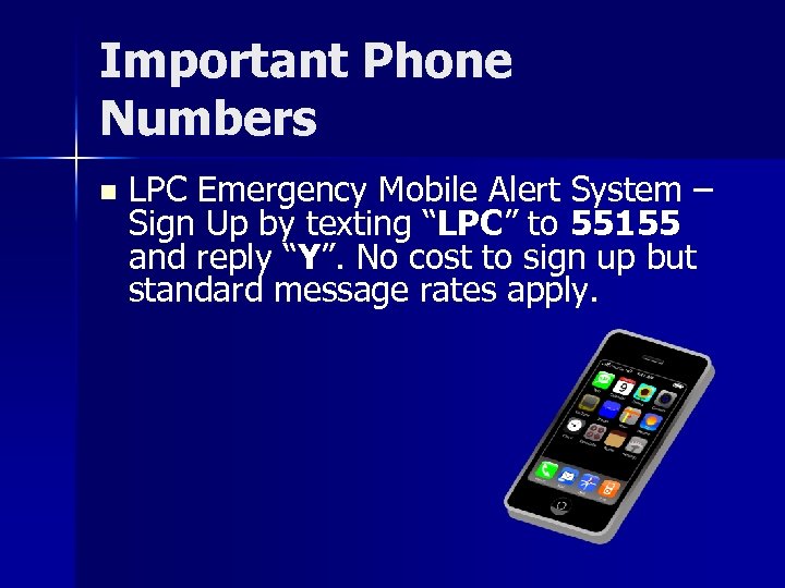 Important Phone Numbers n LPC Emergency Mobile Alert System – Sign Up by texting