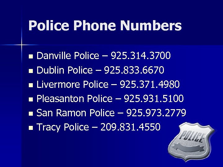 Police Phone Numbers Danville Police – 925. 314. 3700 n Dublin Police – 925.