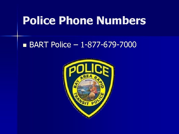Police Phone Numbers n BART Police – 1 -877 -679 -7000 