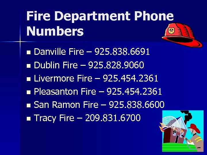 Fire Department Phone Numbers Danville Fire – 925. 838. 6691 n Dublin Fire –