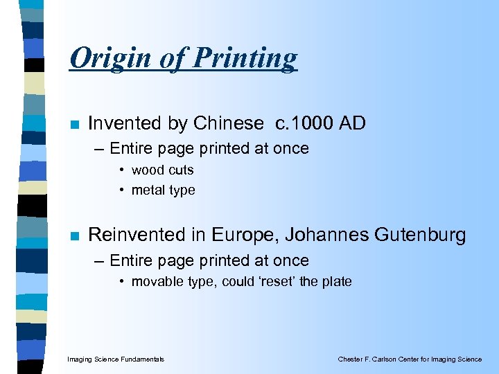 Origin of Printing n Invented by Chinese c. 1000 AD – Entire page printed