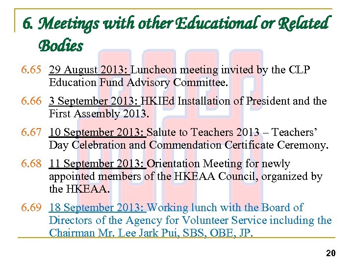 6. Meetings with other Educational or Related Bodies 6. 65 29 August 2013: Luncheon