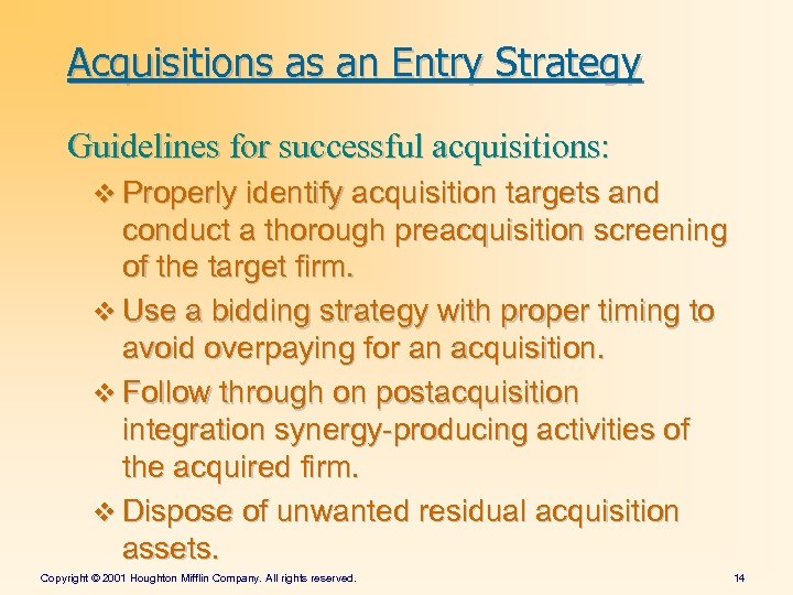 Acquisitions as an Entry Strategy Guidelines for successful acquisitions: v Properly identify acquisition targets
