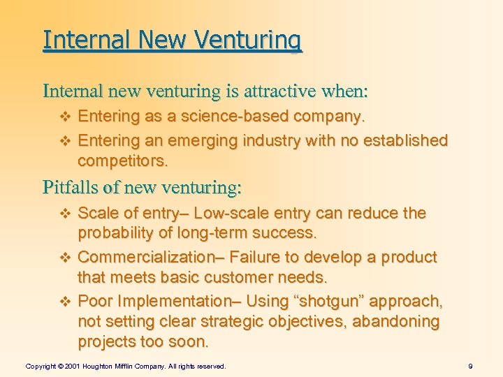 Internal New Venturing Internal new venturing is attractive when: v Entering as a science-based