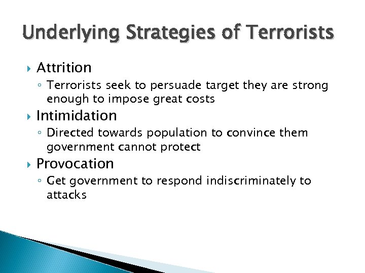 Underlying Strategies of Terrorists Attrition ◦ Terrorists seek to persuade target they are strong