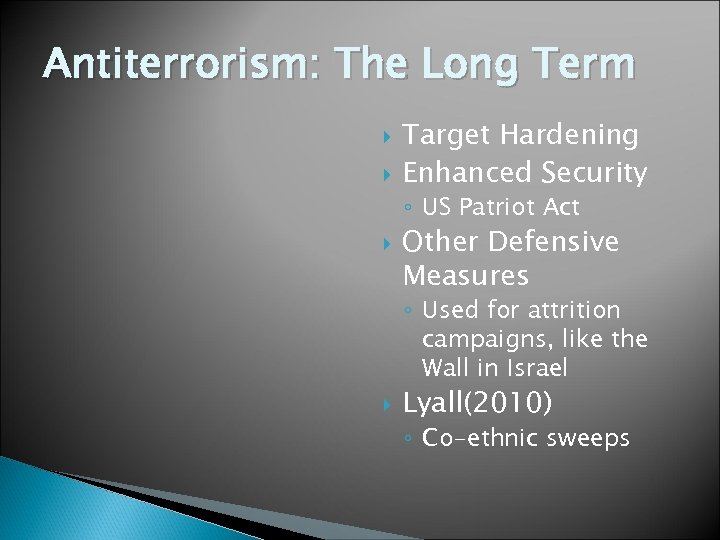 Antiterrorism: The Long Term Target Hardening Enhanced Security ◦ US Patriot Act Other Defensive