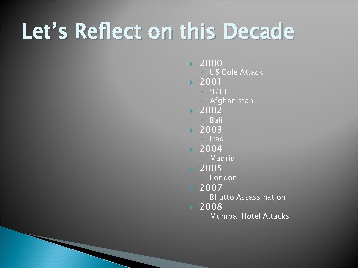 Let’s Reflect on this Decade 2000 2001 2002 2003 2004 2005 2007 2008 ◦