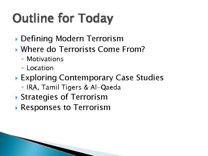 Outline for Today Defining Modern Terrorism Where do Terrorists Come From? ◦ Motivations ◦
