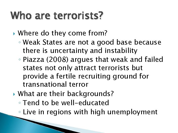 Who are terrorists? Where do they come from? ◦ Weak States are not a