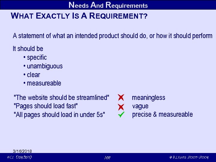 Needs And Requirements WHAT EXACTLY IS A REQUIREMENT? A statement of what an intended