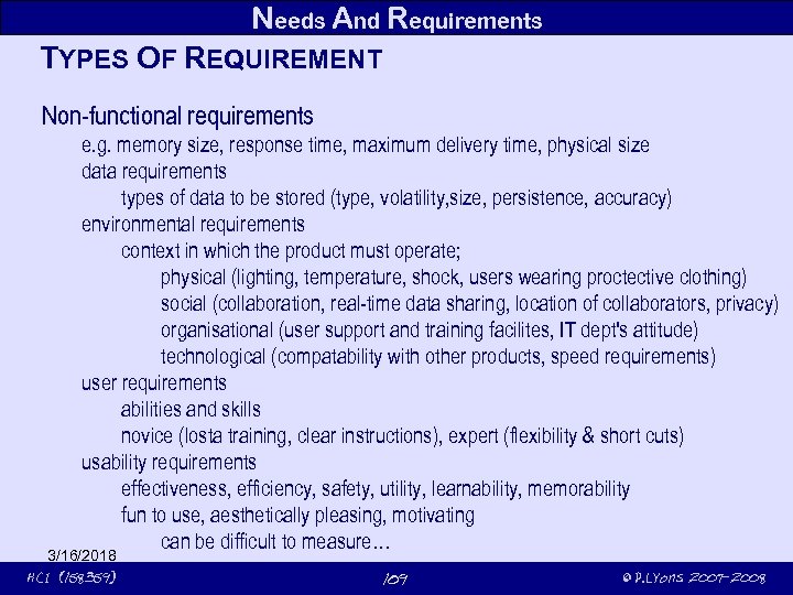 Needs And Requirements TYPES OF REQUIREMENT Non-functional requirements e. g. memory size, response time,