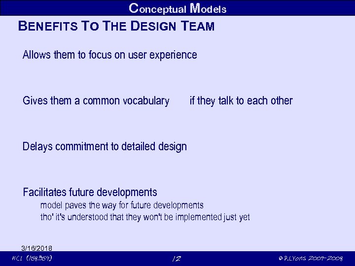 Conceptual Models BENEFITS TO THE DESIGN TEAM Allows them to focus on user experience