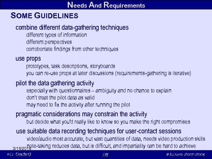 Needs And Requirements SOME GUIDELINES combine different data-gathering techniques different types of information different