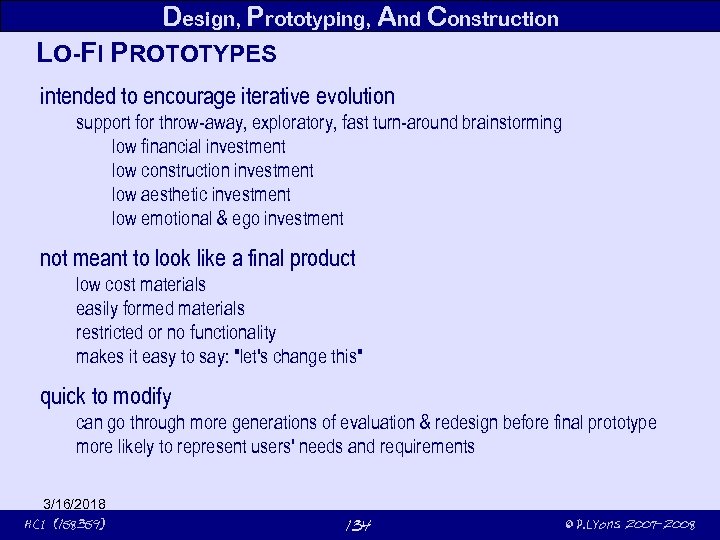 Design, Prototyping, And Construction LO-FI PROTOTYPES intended to encourage iterative evolution support for throw-away,