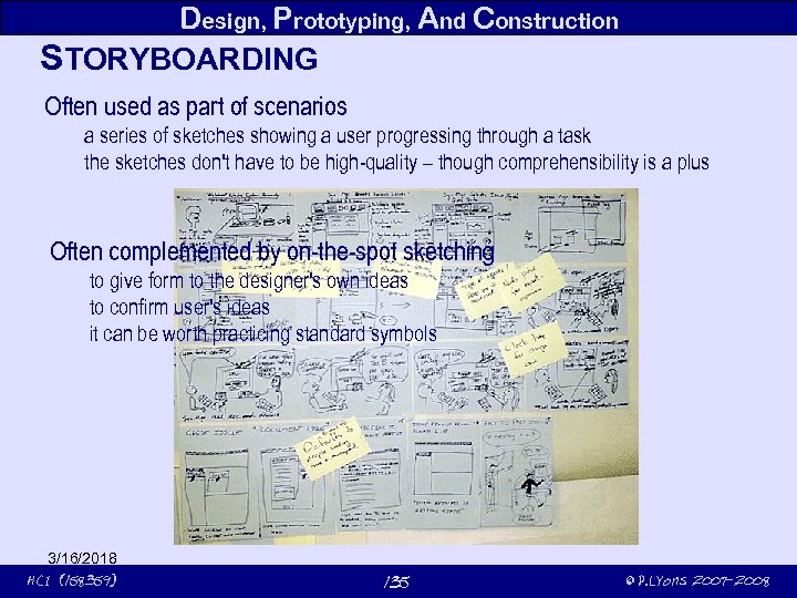 Design, Prototyping, And Construction STORYBOARDING Often used as part of scenarios a series of