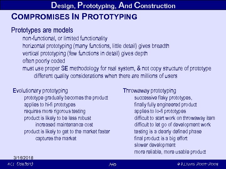 Design, Prototyping, And Construction COMPROMISES IN PROTOTYPING Prototypes are models non-functional, or limited functionality