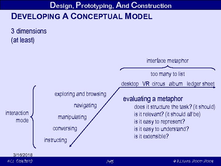 Design, Prototyping, And Construction DEVELOPING A CONCEPTUAL MODEL 3 dimensions (at least) interface metaphor