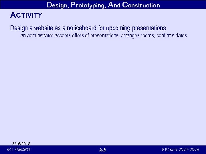 Design, Prototyping, And Construction ACTIVITY Design a website as a noticeboard for upcoming presentations