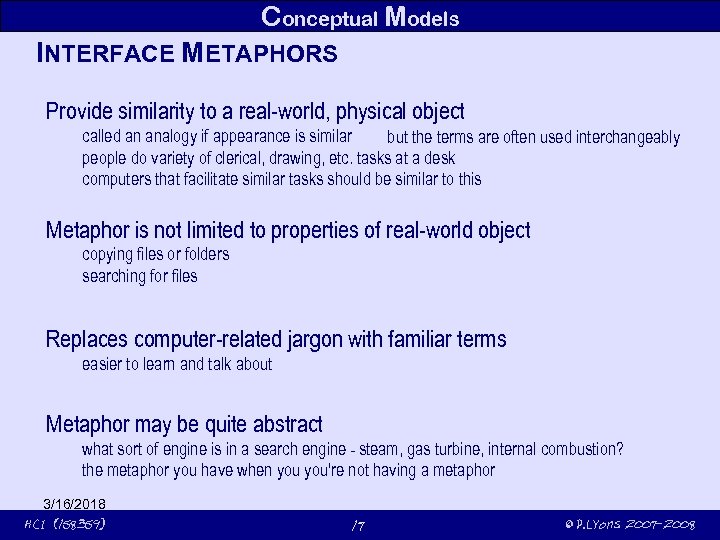Conceptual Models INTERFACE METAPHORS Provide similarity to a real-world, physical object called an analogy