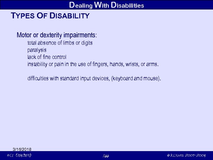 Dealing With Disabilities TYPES OF DISABILITY Motor or dexterity impairments: total absence of limbs
