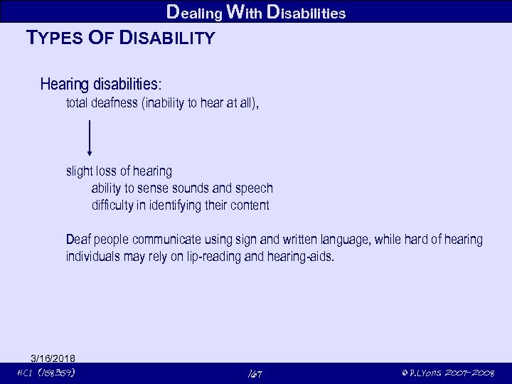 Dealing With Disabilities TYPES OF DISABILITY Hearing disabilities: total deafness (inability to hear at