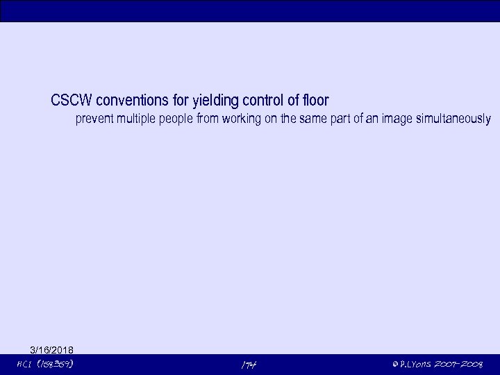 CSCW conventions for yielding control of floor prevent multiple people from working on the