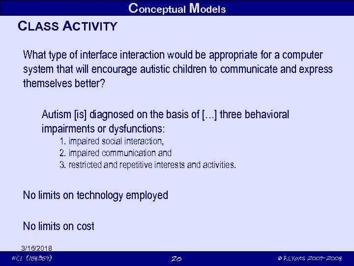 Conceptual Models CLASS ACTIVITY What type of interface interaction would be appropriate for a