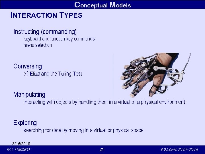 Conceptual Models INTERACTION TYPES Instructing (commanding) keyboard and function key commands menu selection Conversing