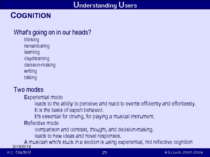 Understanding Users COGNITION What's going on in our heads? thinking remembering learning daydreaming decision-making