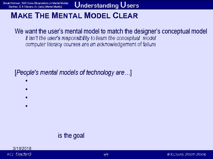 Understanding Users MAKE THE MENTAL MODEL CLEAR Donald Norman, 1983 Some Observations on Mental