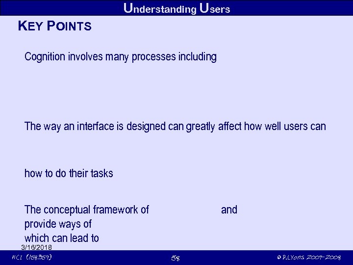 Understanding Users KEY POINTS Cognition involves many processes including The way an interface is