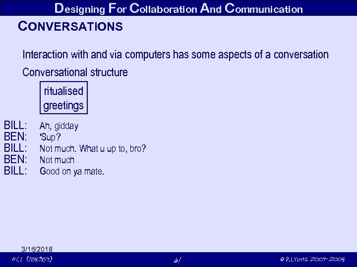 Designing For Collaboration And Communication CONVERSATIONS Interaction with and via computers has some aspects