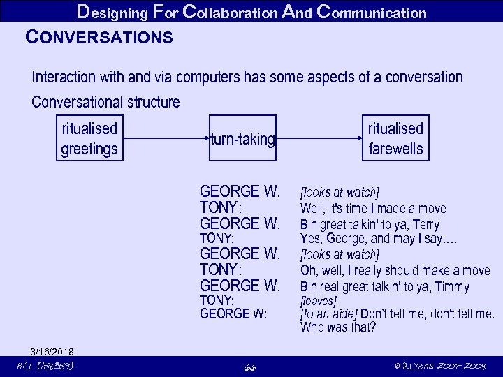 Designing For Collaboration And Communication CONVERSATIONS Interaction with and via computers has some aspects