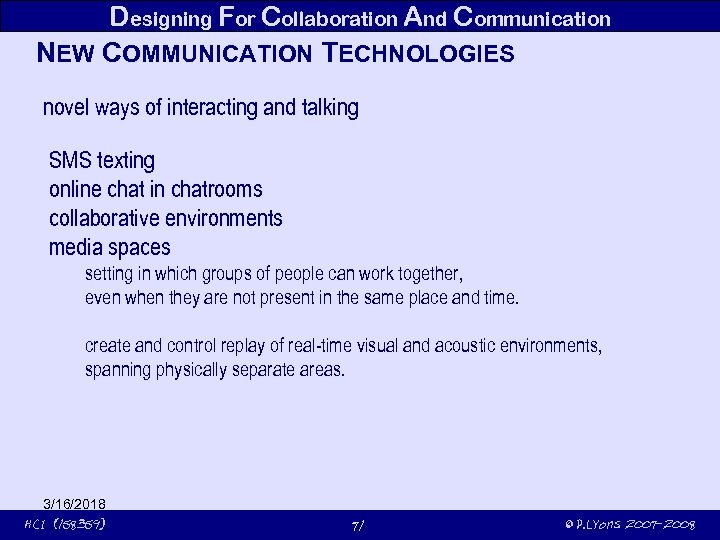 Designing For Collaboration And Communication NEW COMMUNICATION TECHNOLOGIES novel ways of interacting and talking
