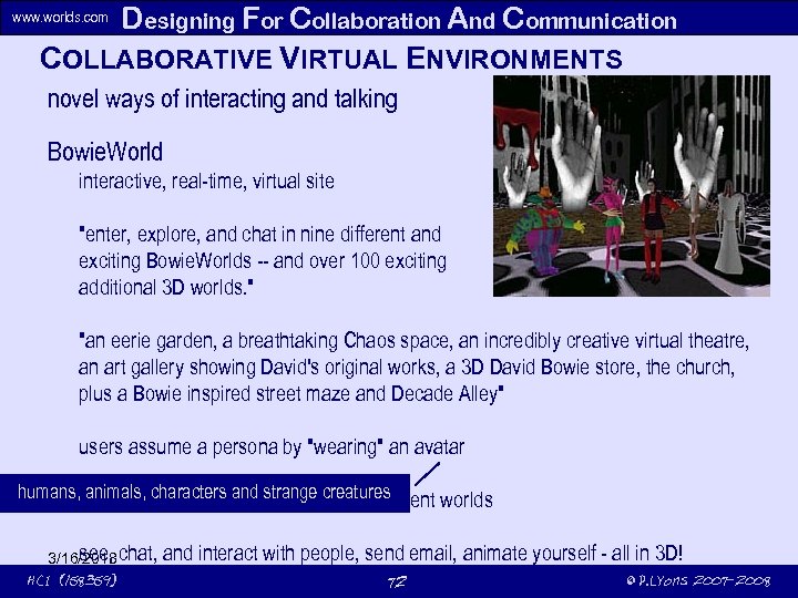Designing For Collaboration And Communication COLLABORATIVE VIRTUAL ENVIRONMENTS www. worlds. com novel ways of