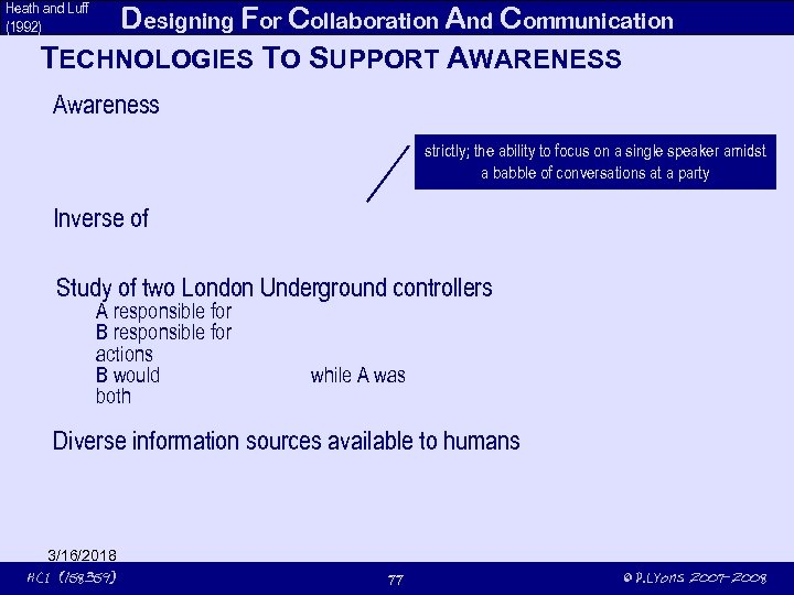 Heath and Luff (1992) Designing For Collaboration And Communication TECHNOLOGIES TO SUPPORT AWARENESS Awareness